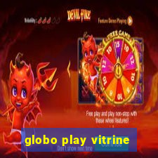 globo play vitrine